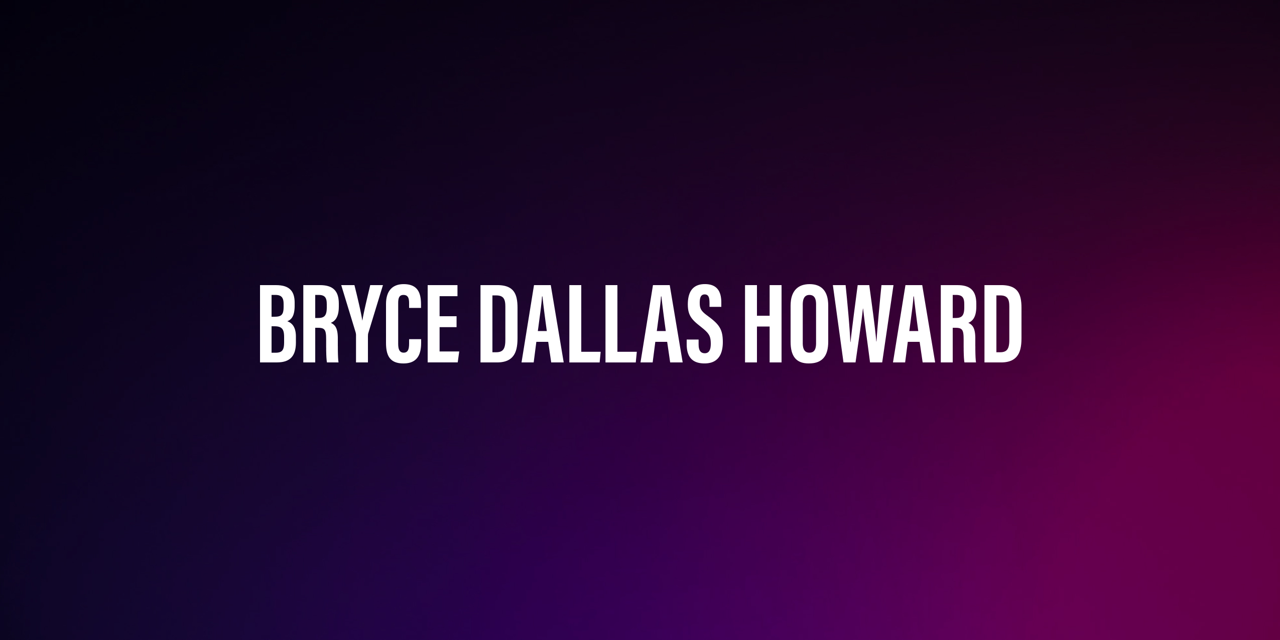 Bryce Dallas Howard – życiorys i filmografia