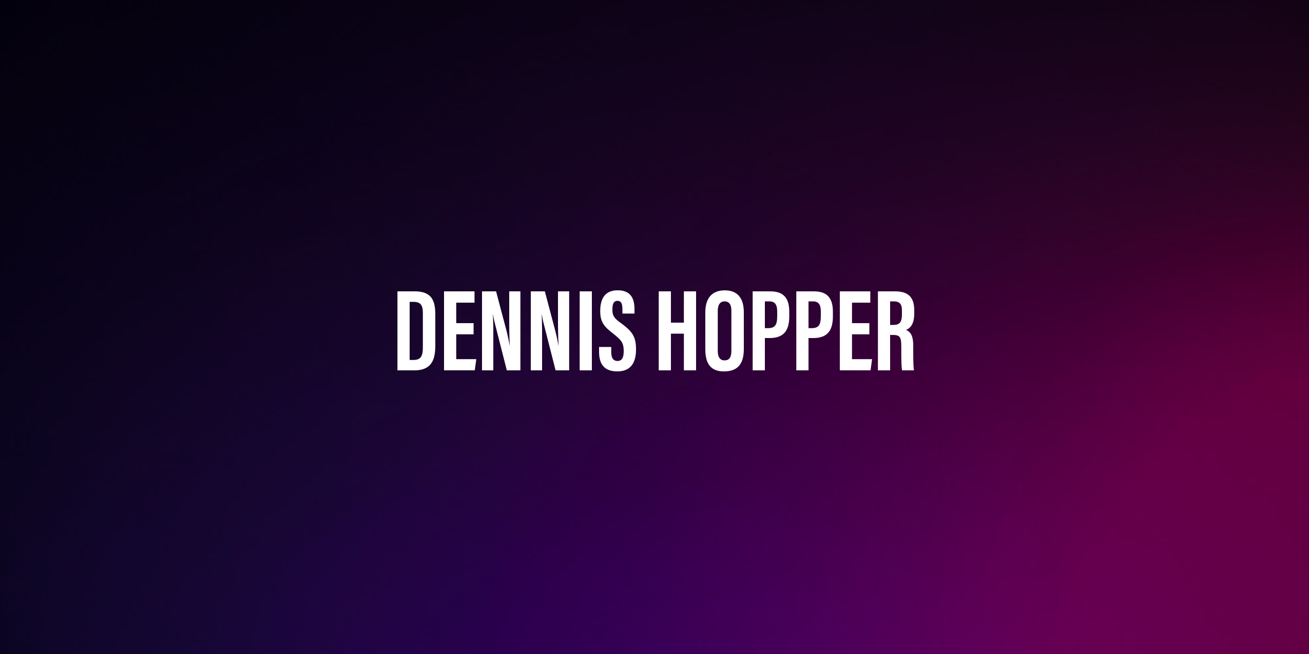 Dennis Hopper – życiorys i filmografia