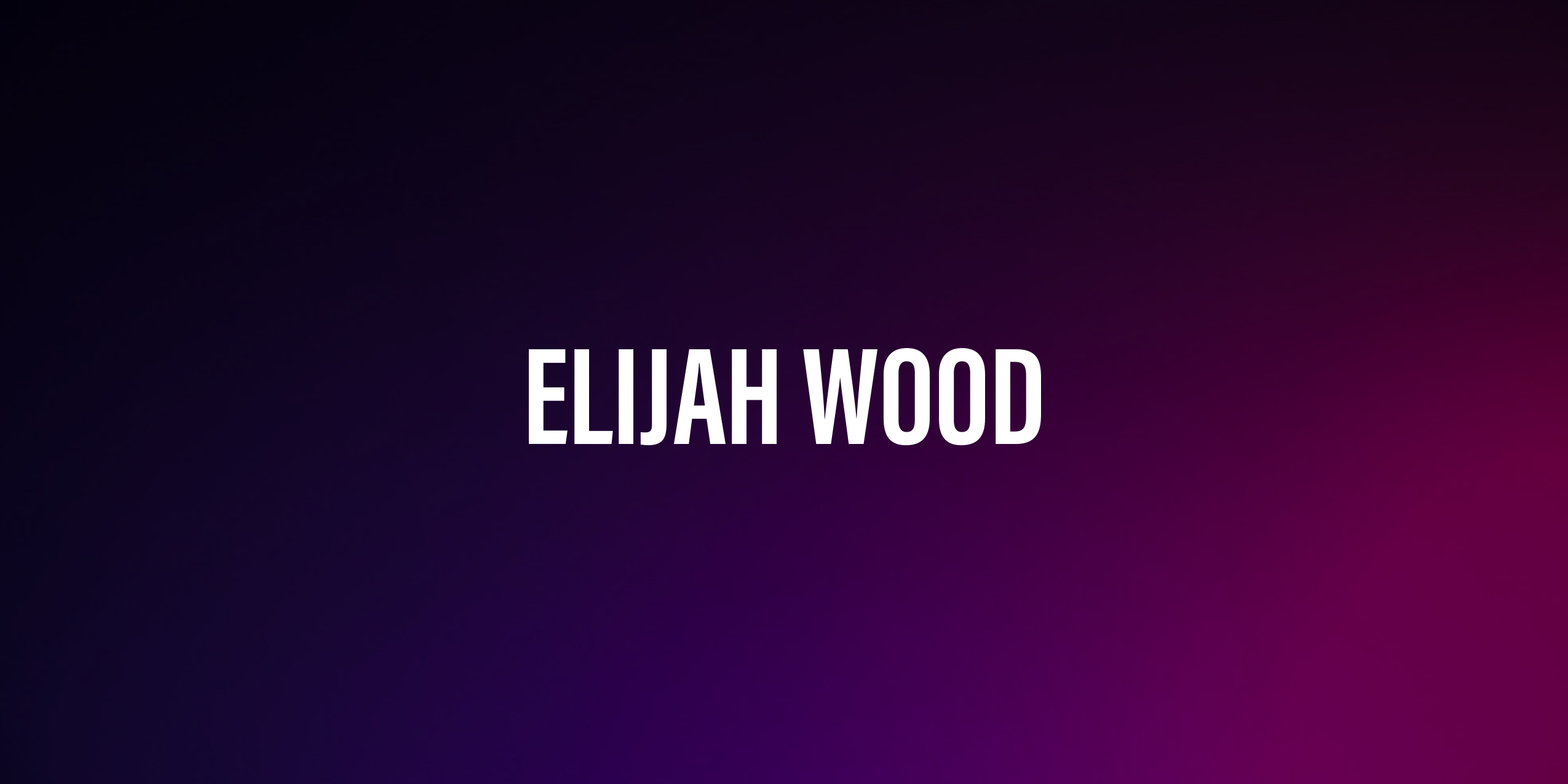 Elijah Wood – życiorys i filmografia