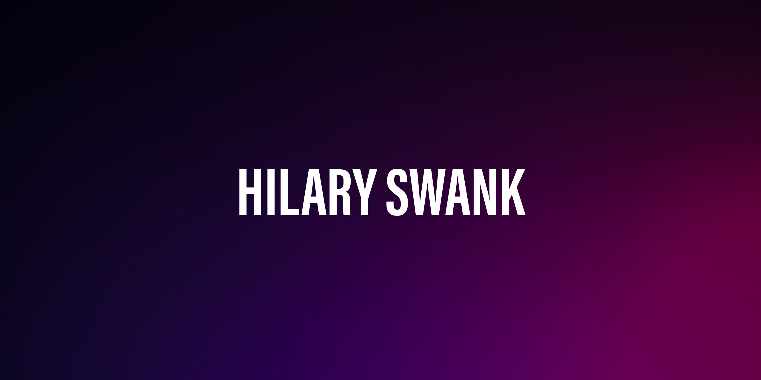 Hilary Swank – życiorys i filmografia