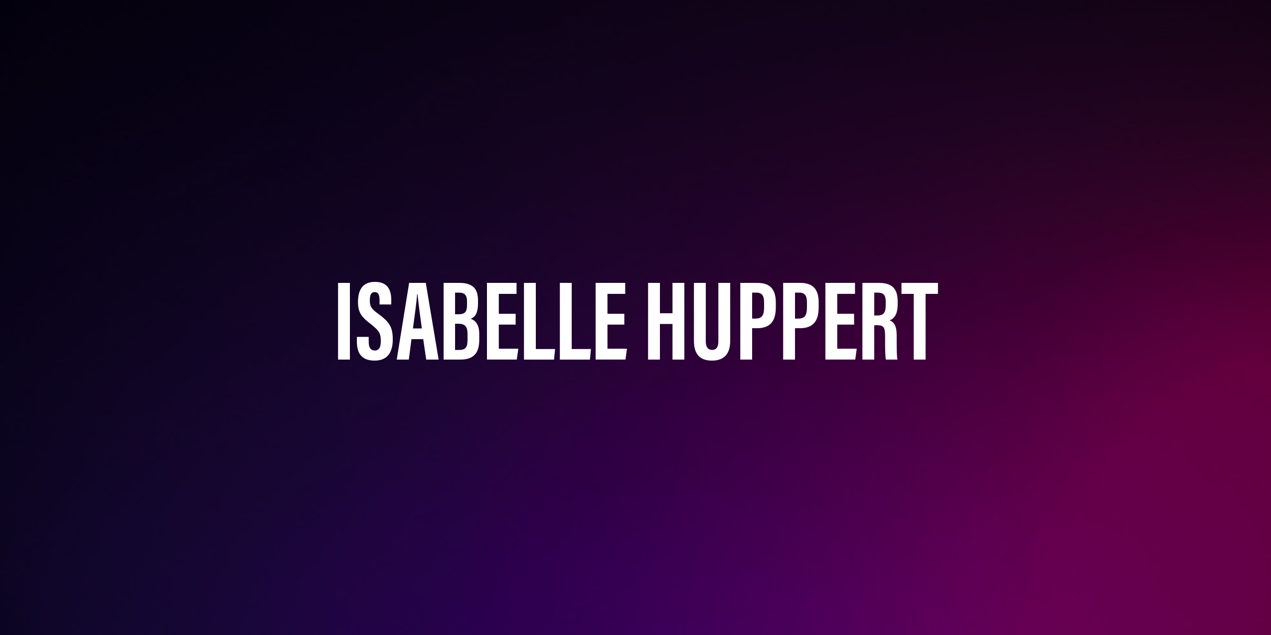 Isabelle Huppert – życiorys i filmografia