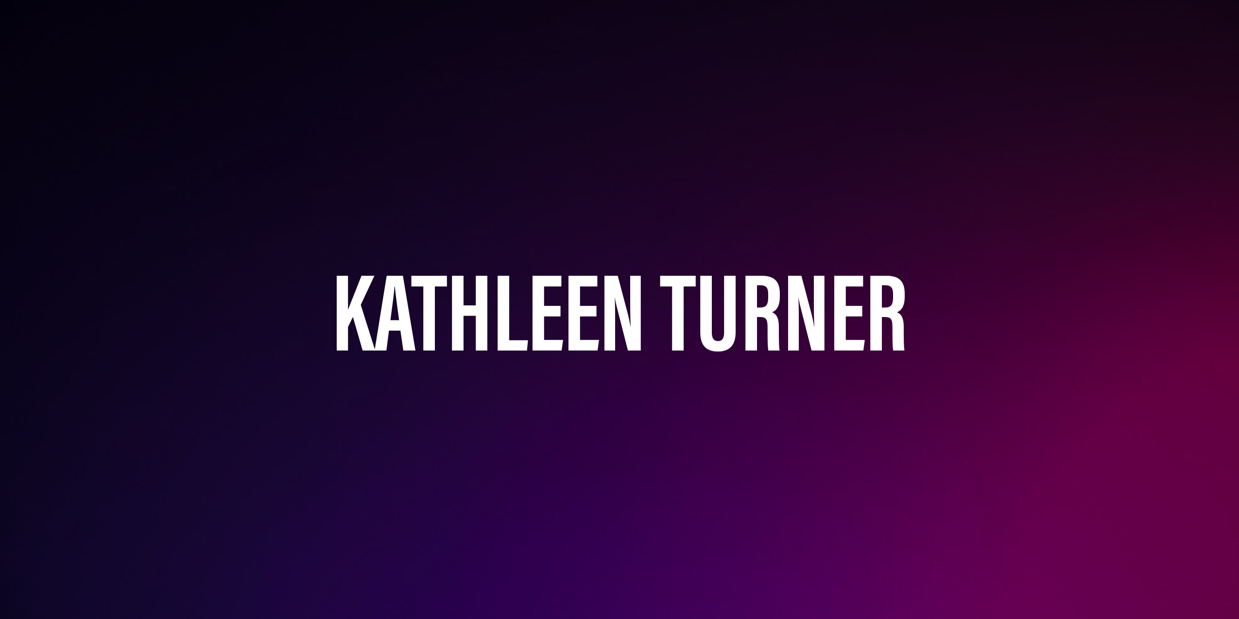 Kathleen Turner – życiorys i filmografia