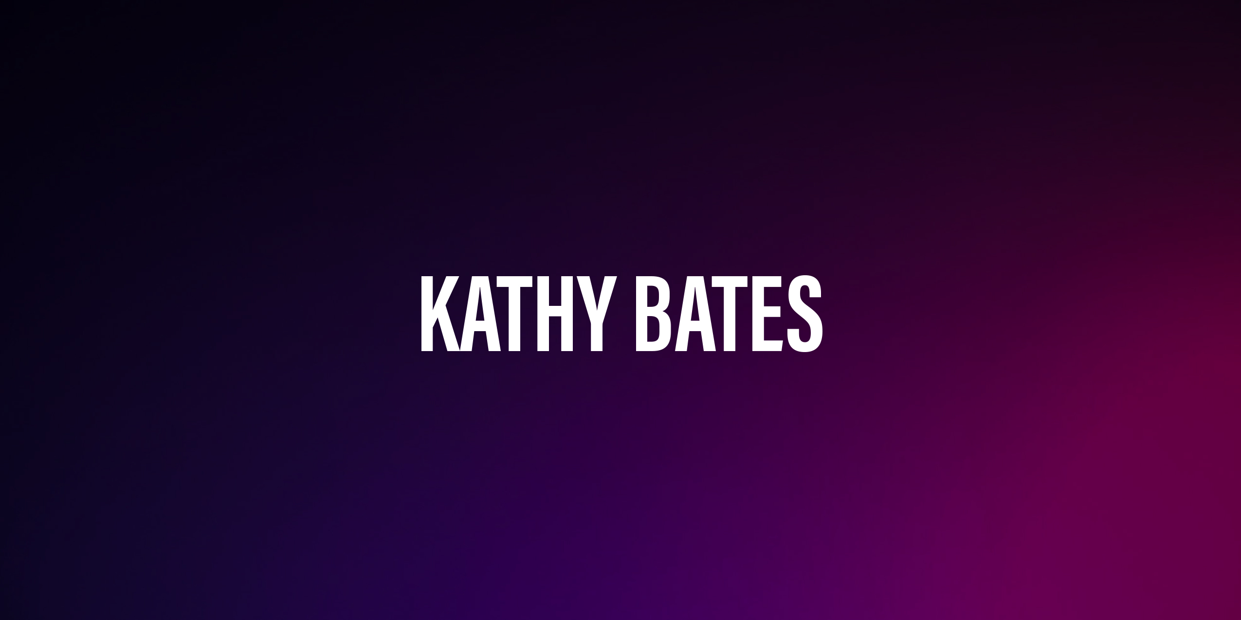 Kathy Bates – życiorys i filmografia
