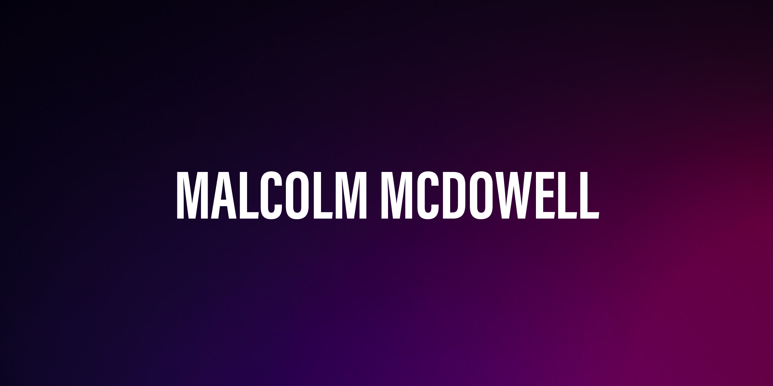 Malcolm Mcdowell – życiorys i filmografia