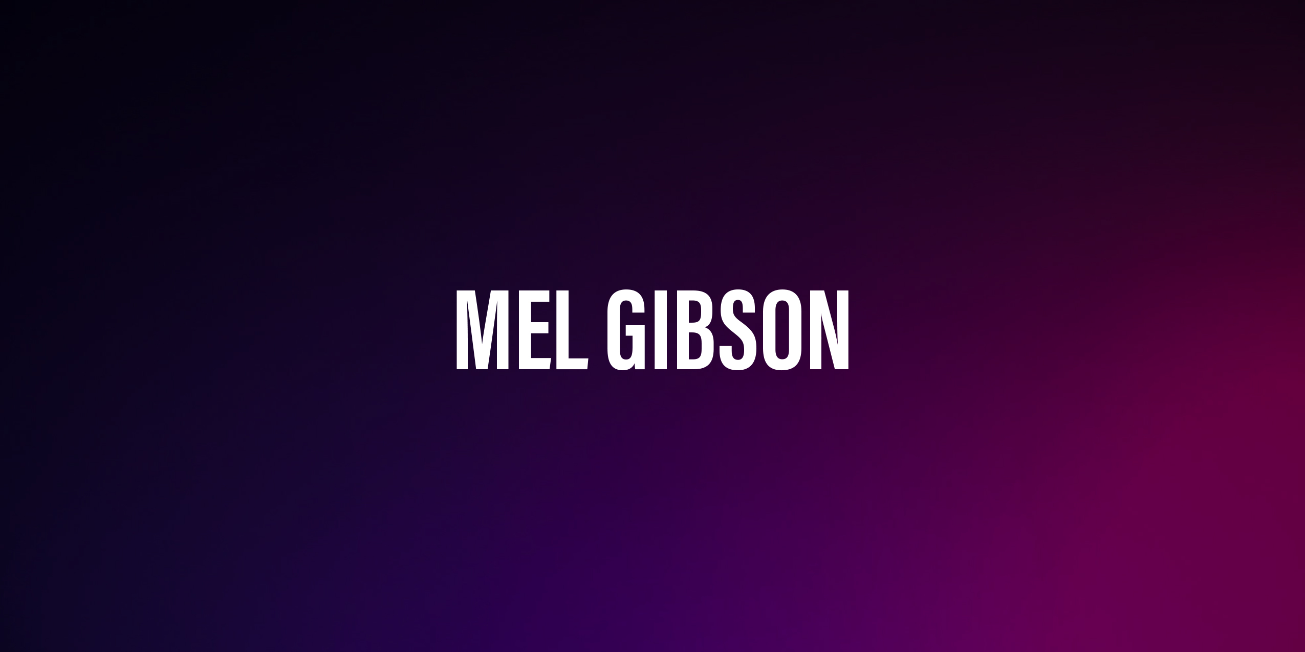 Mel Gibson – życiorys i filmografia