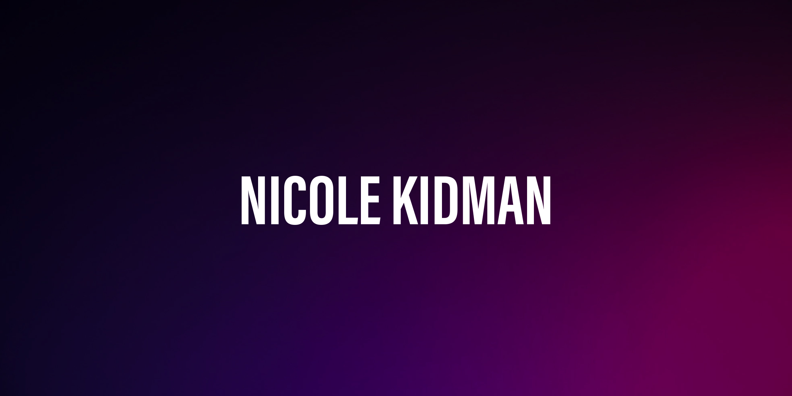 Nicole Kidman – życiorys i filmografia