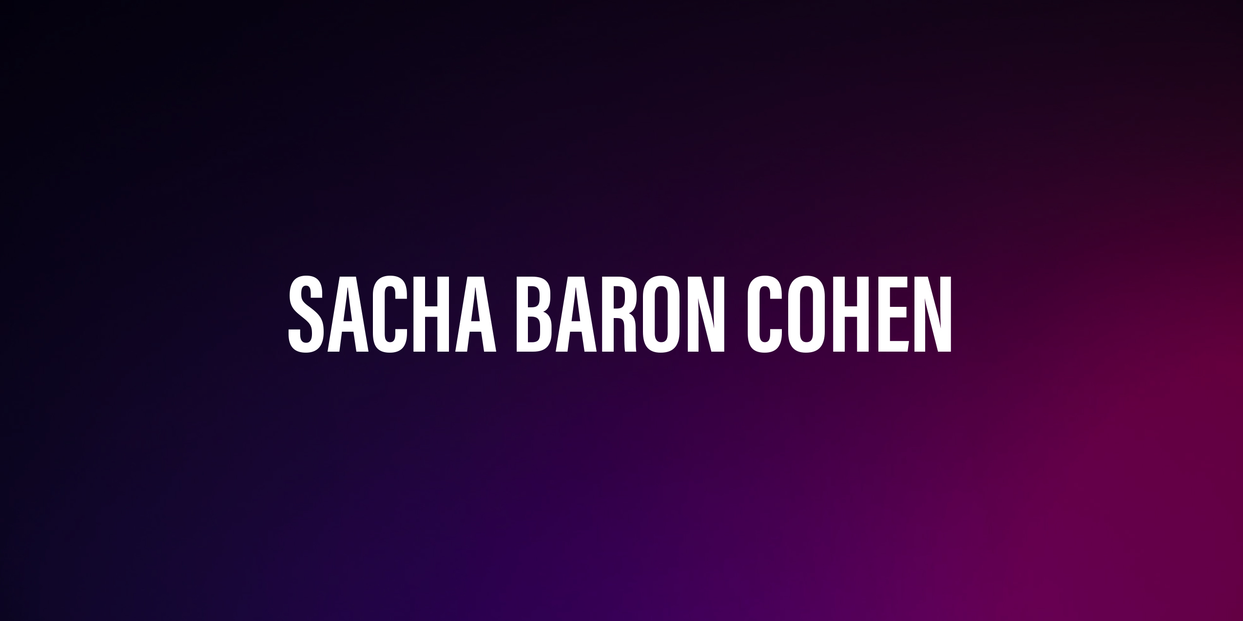 Sacha Baron Cohen – życiorys i filmografia