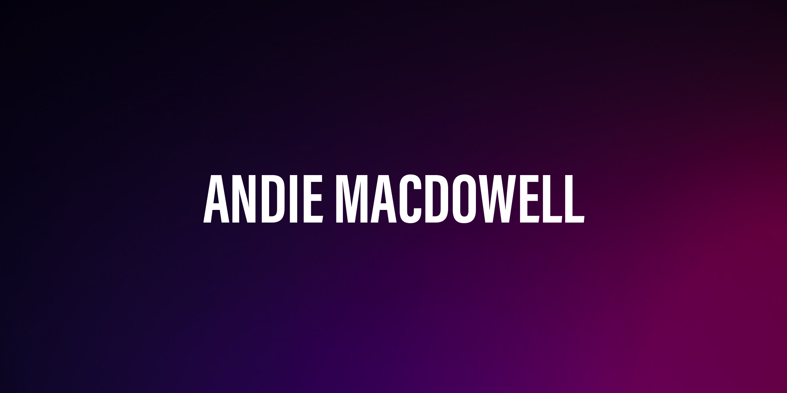 Andie MacDowell – amerykańska aktorka i modelka