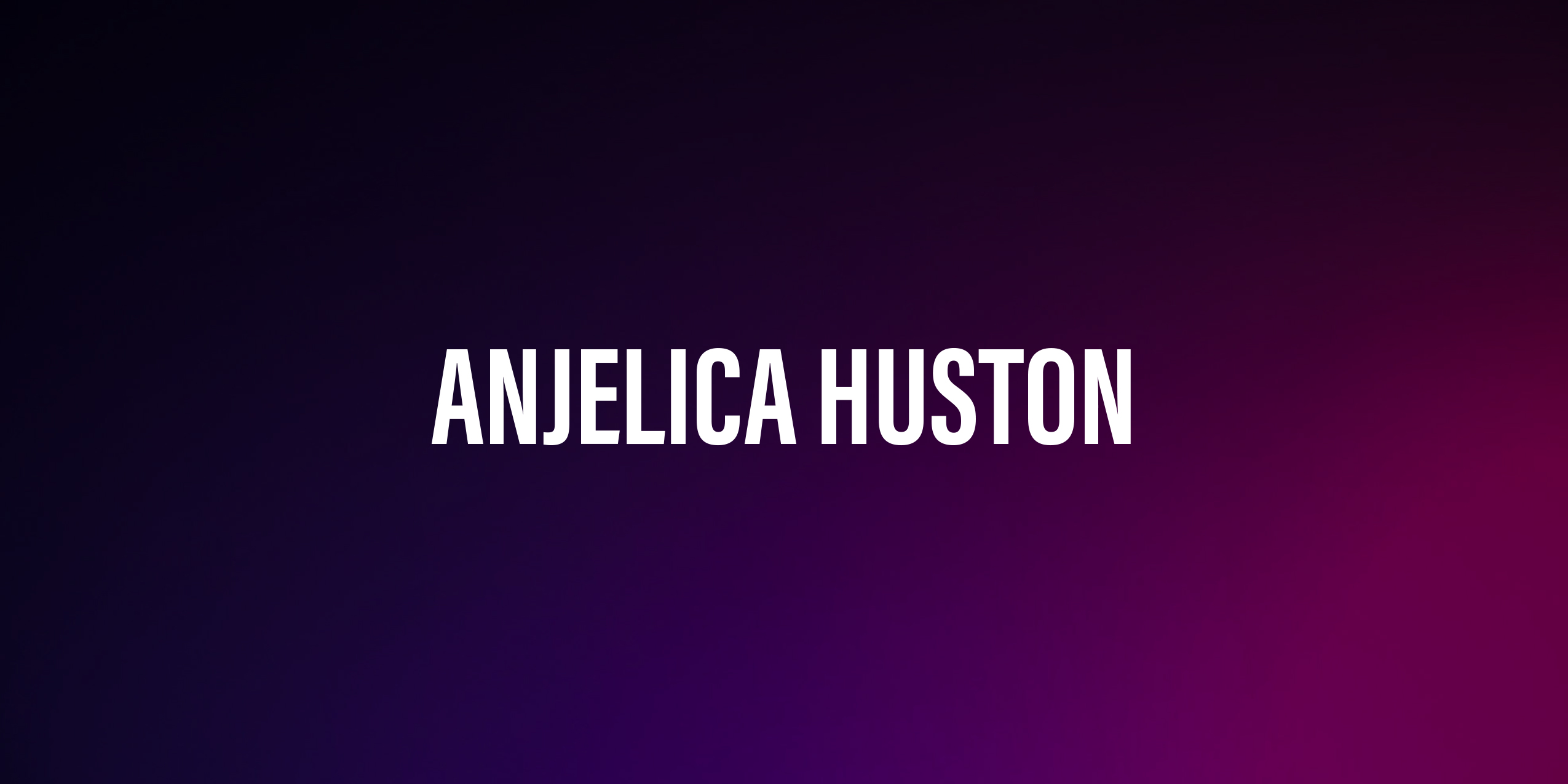 Anjelica Huston – Życie, Kariera i Ciekawostki