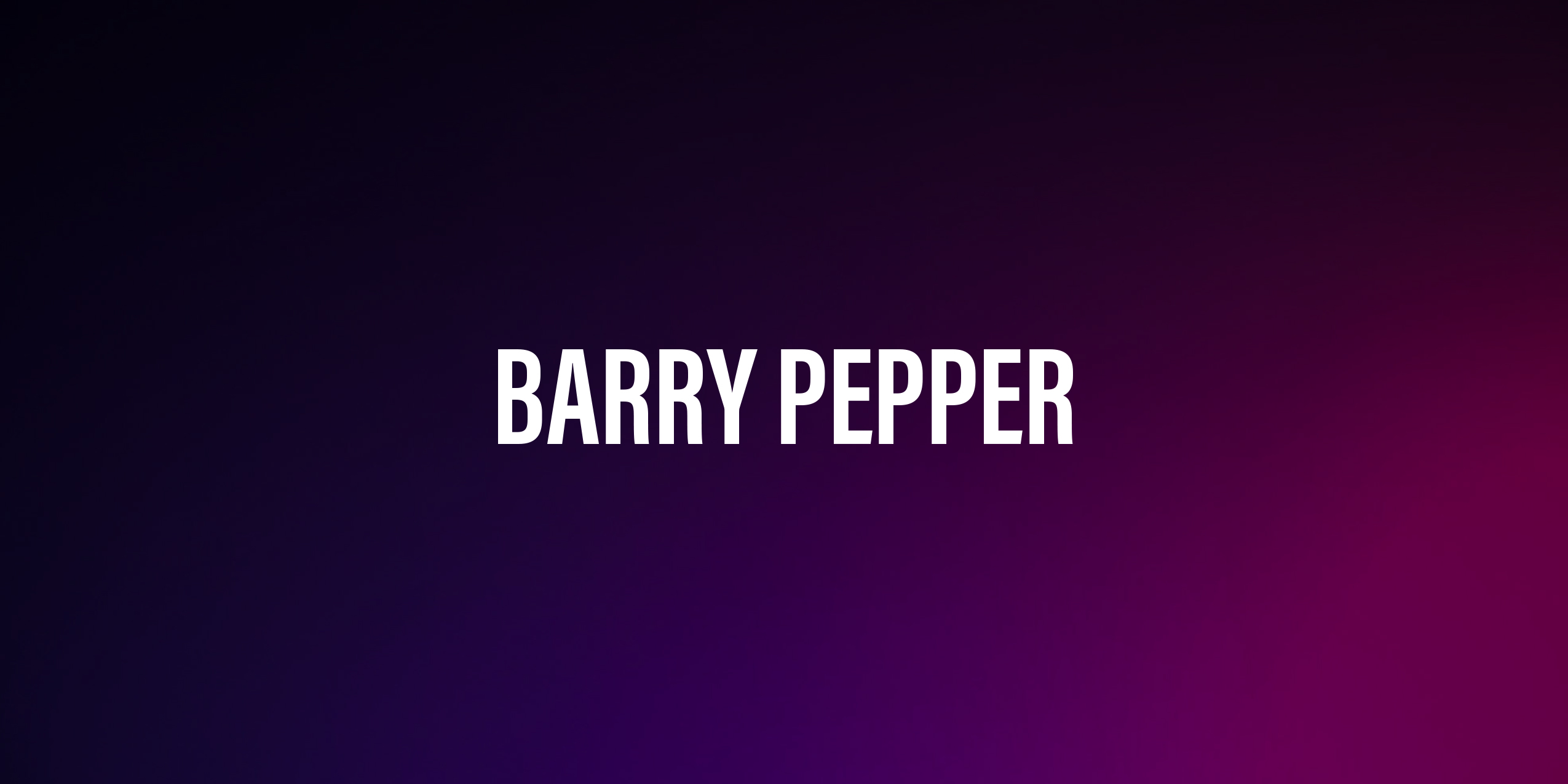 Barry Pepper – kanadyjsko-amerykański aktor filmowy i telewizyjny