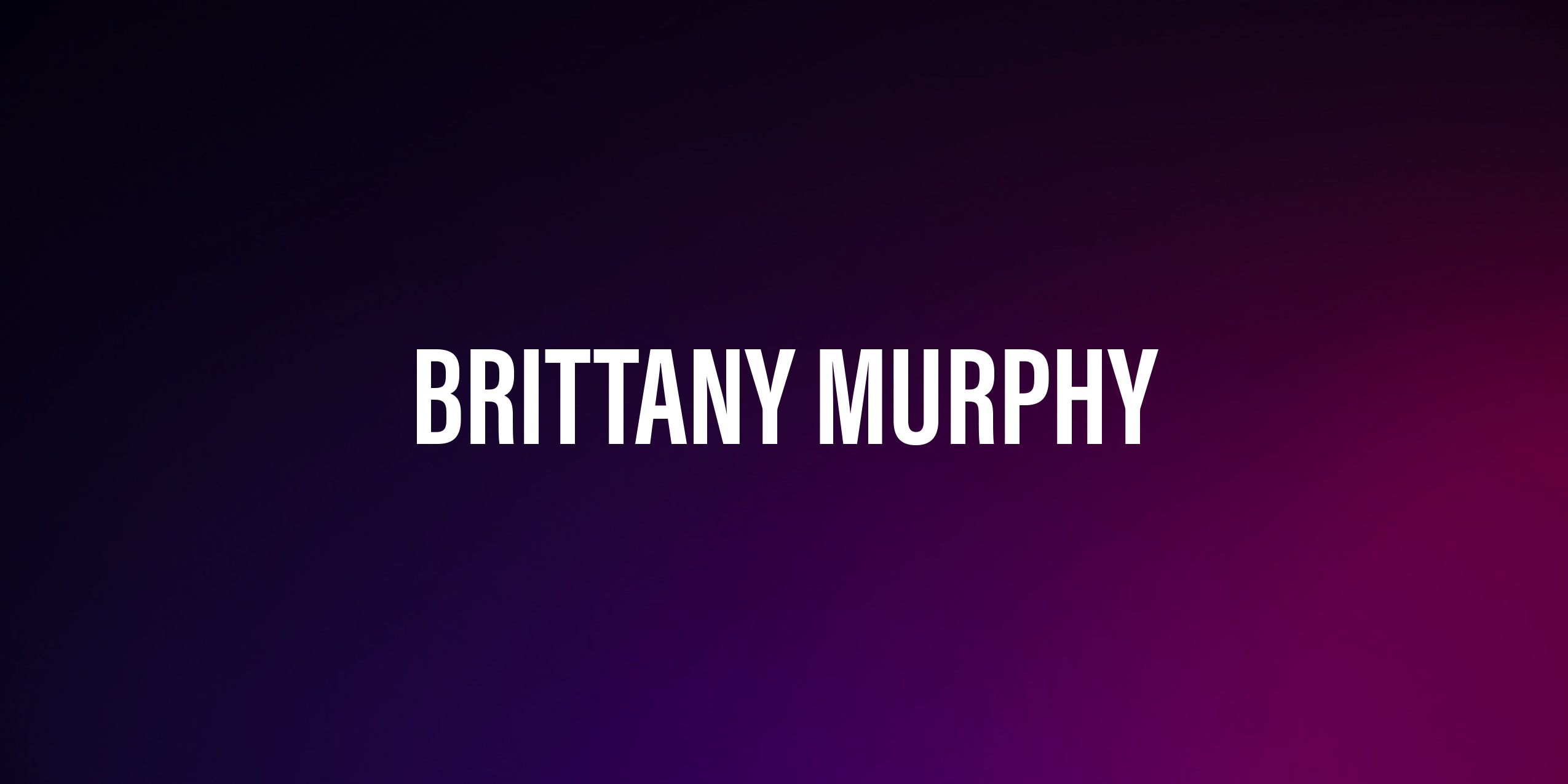 Brittany Murphy – Życie, Kariera i Najważniejsze Fakty