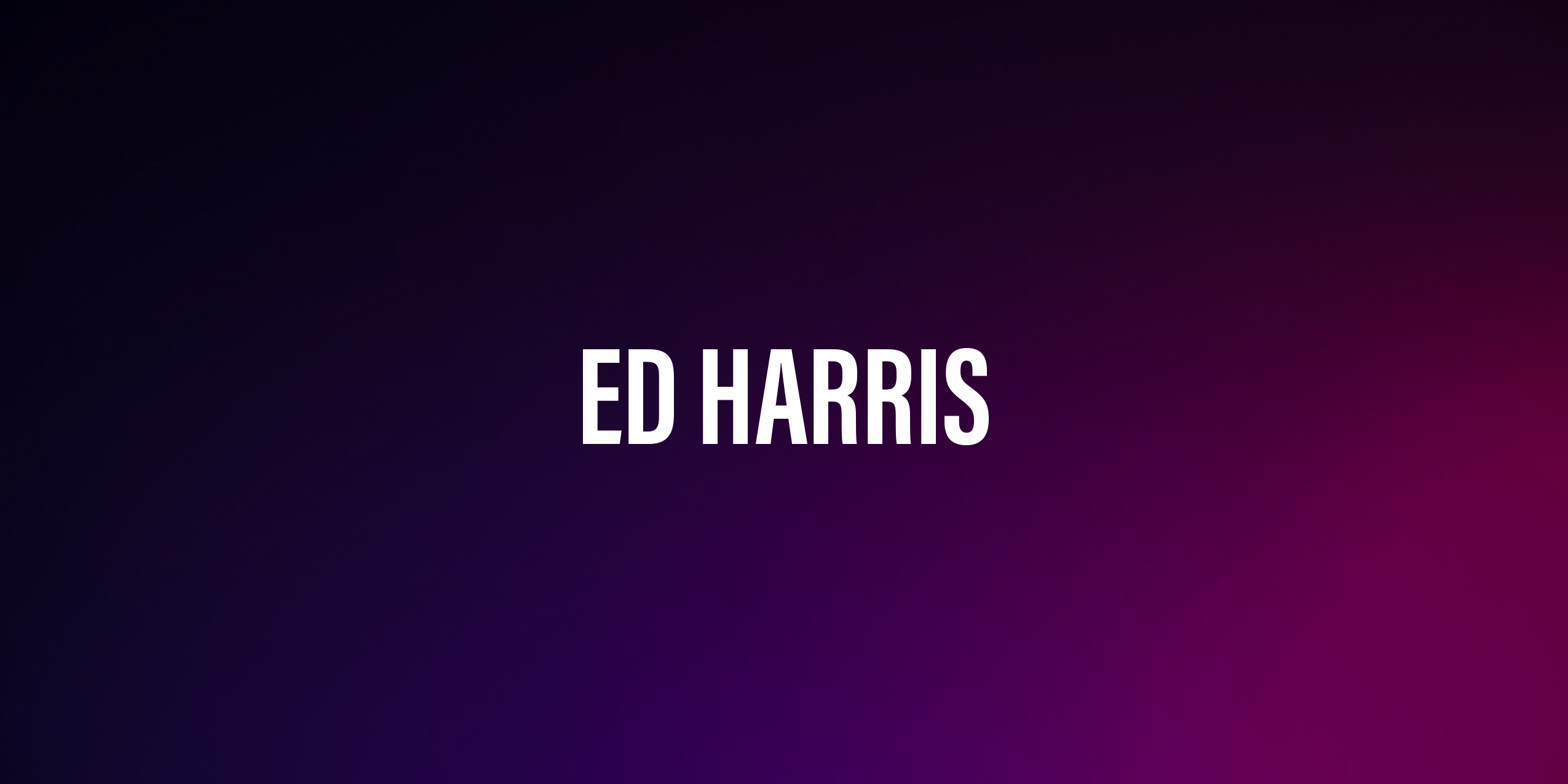 Ed Harris – polski opis życia i kariery wybitnego aktora i reżysera