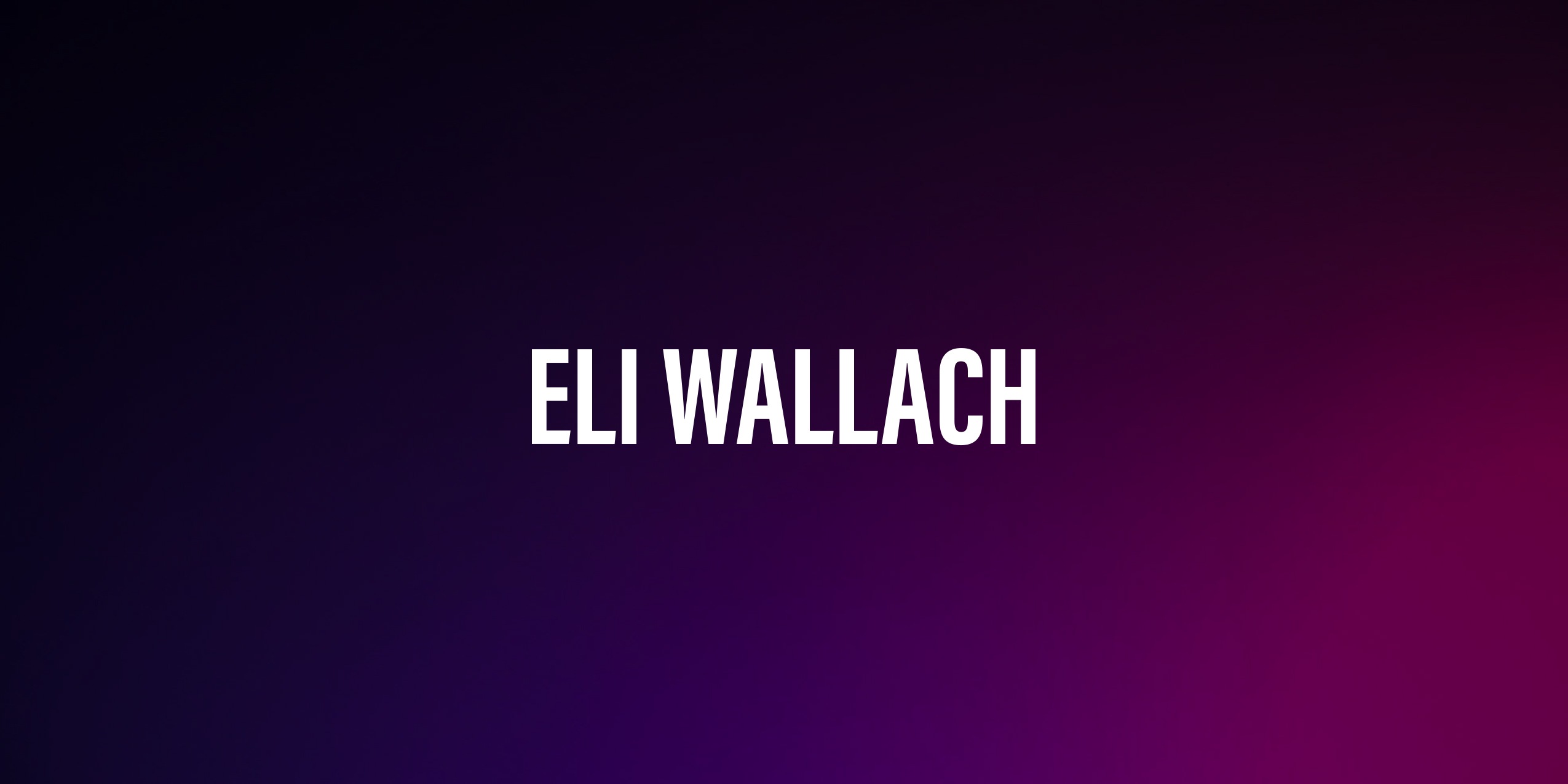 Eli Wallach – Życie, Kariera i Najważniejsze Role Wybitnego Aktora Filmowego i Teatralnego