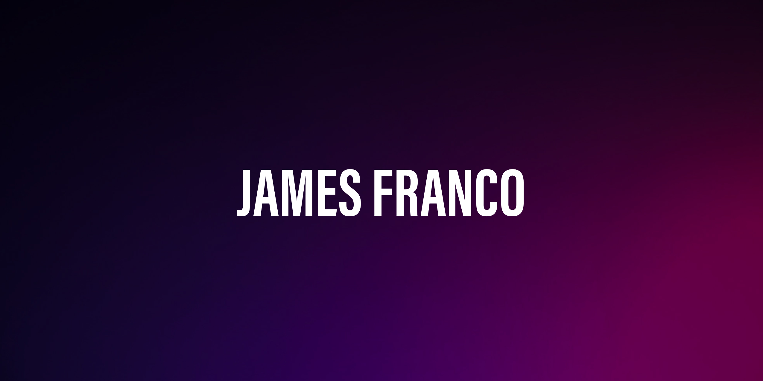 James Franco – wszechstronny aktor, reżyser i artysta