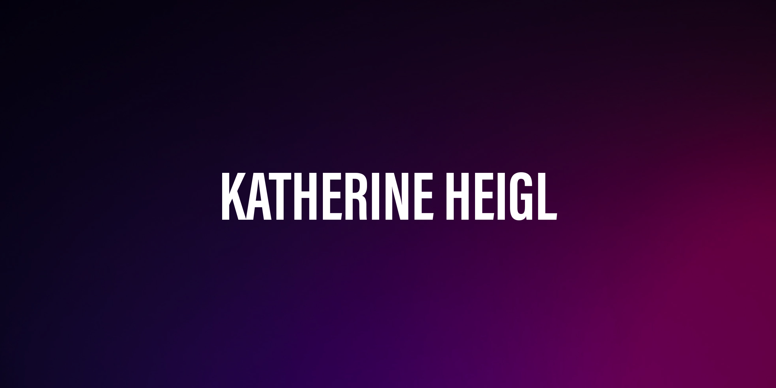 Katherine Heigl – Amerykańska Aktorka Filmowa i Telewizyjna