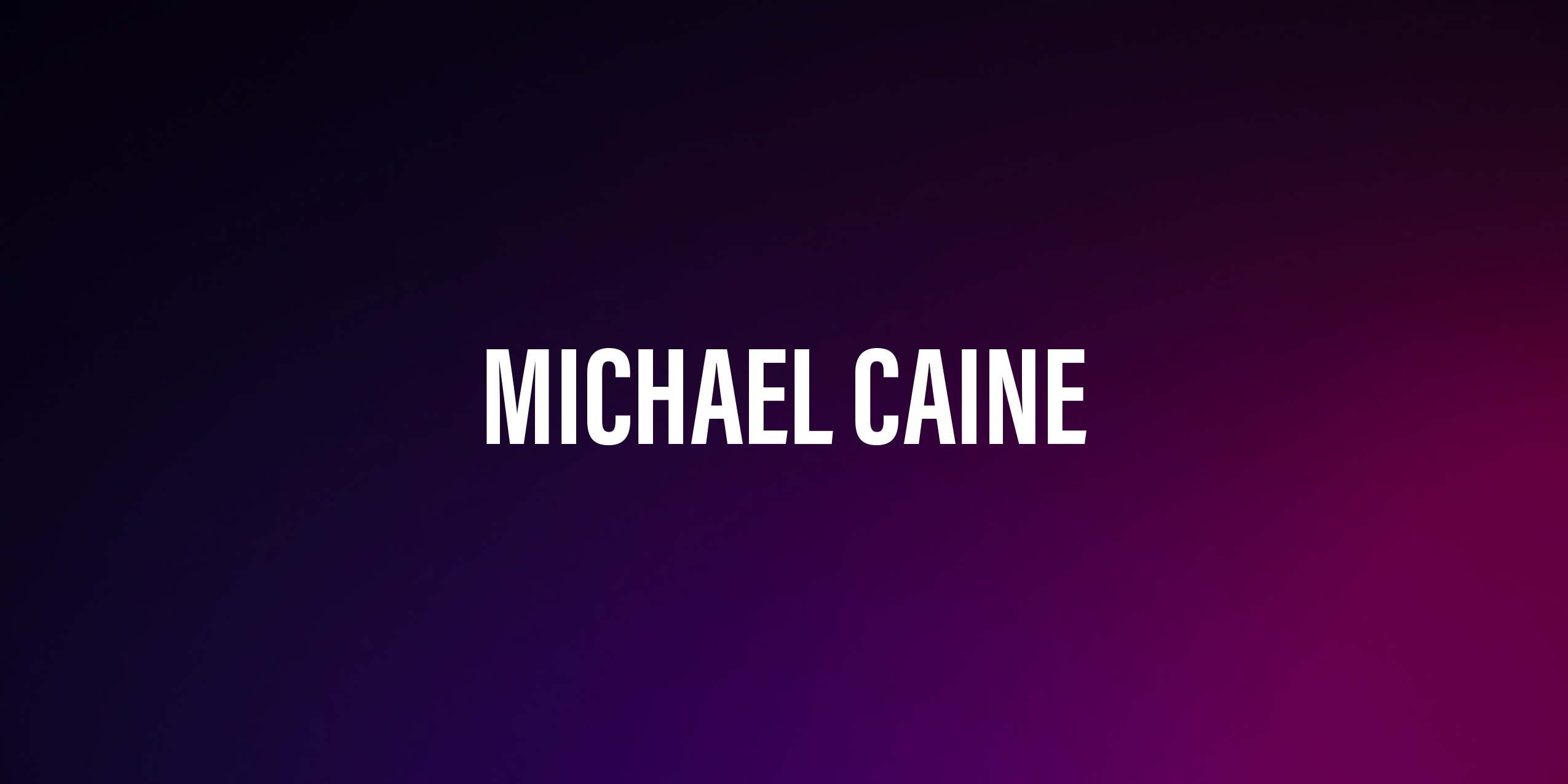 Michael Caine – Życie, Kariera i Najważniejsze Fakty