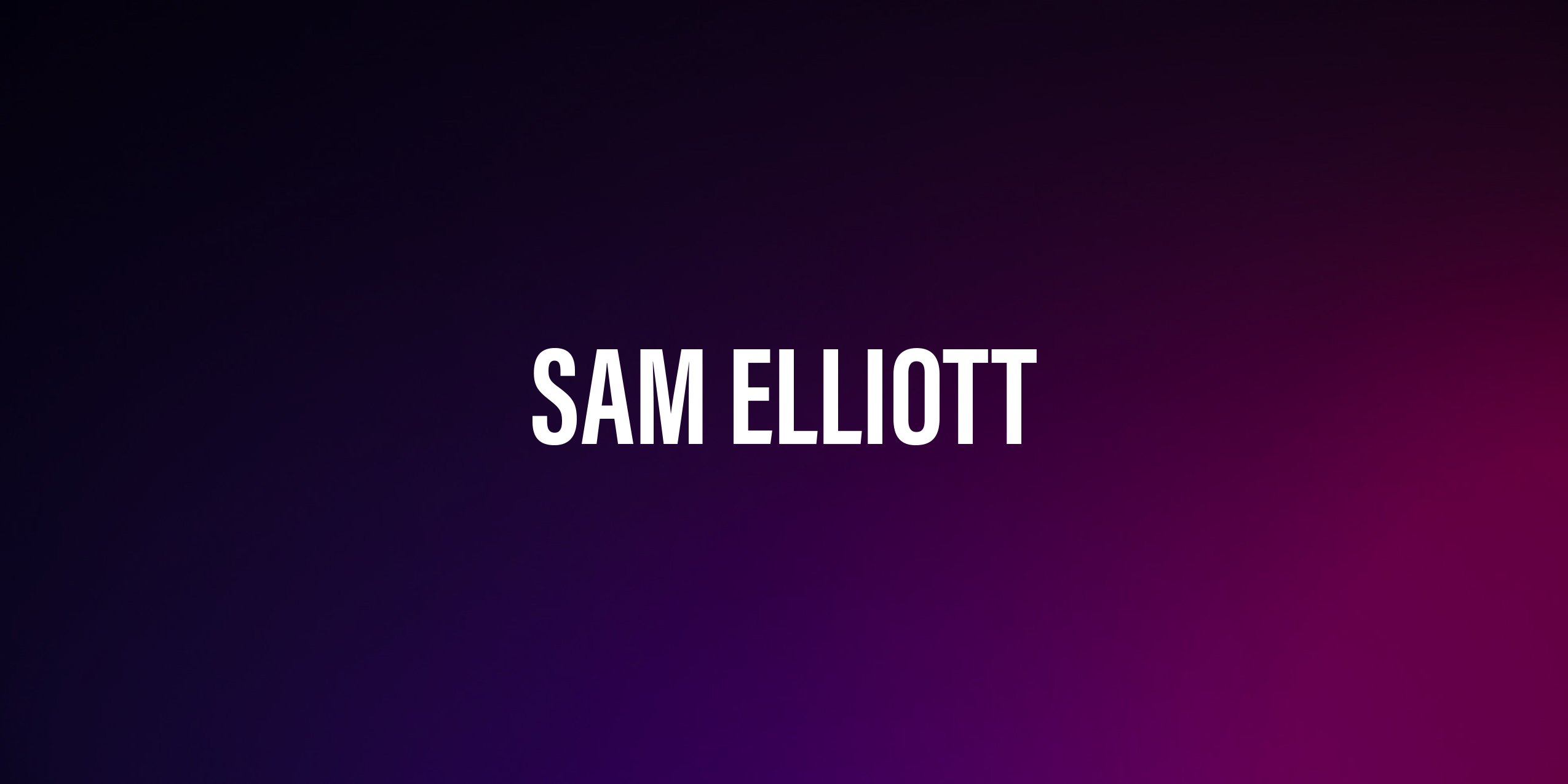 Sam Elliott – Kariera i życie prywatne legendy westernów