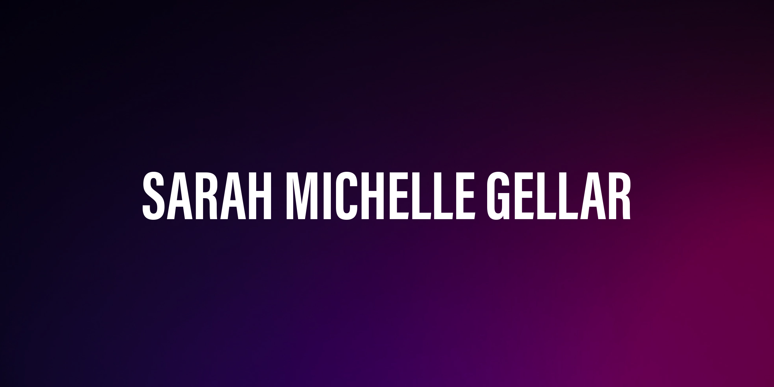 Sarah Michelle Gellar – Życiorys, Kariera i Ciekawostki