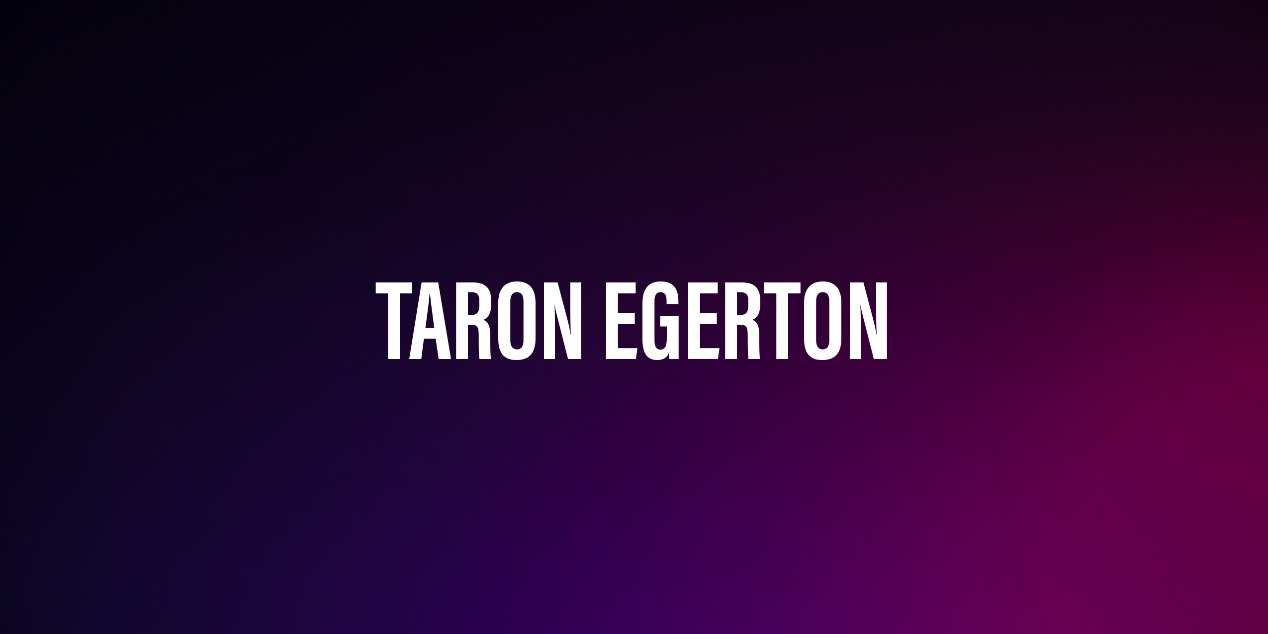 Taron Egerton – brytyjski aktor filmowy i teatralny