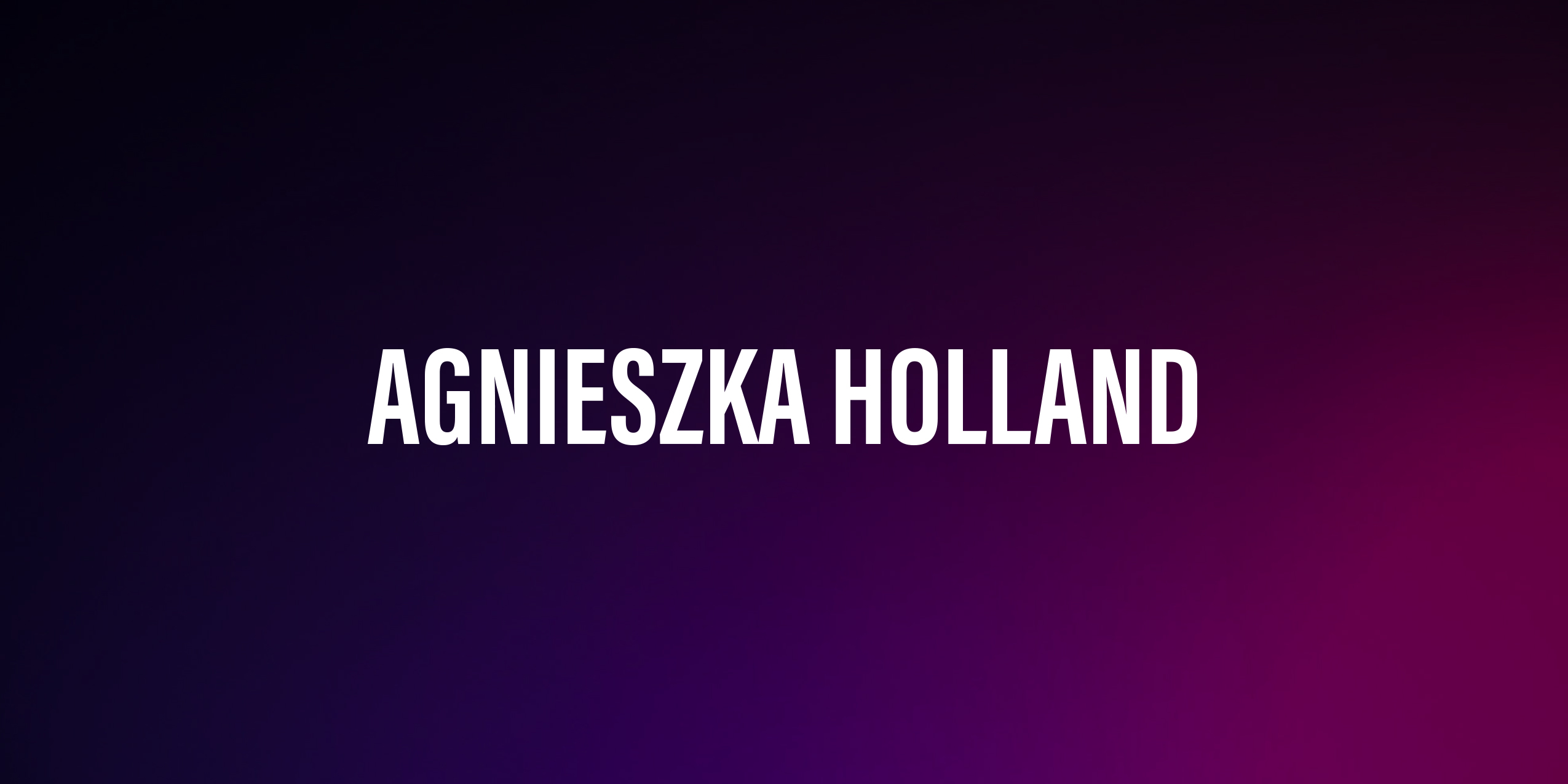 Agnieszka Holland – życiorys i filmografia