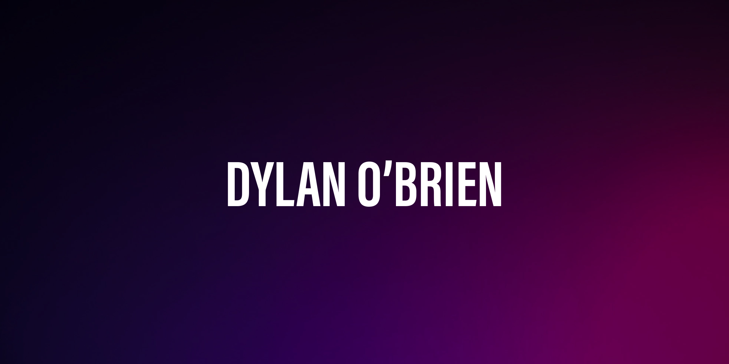 Dylan O’Brien – Amerykański Aktor Filmowy i Telewizyjny