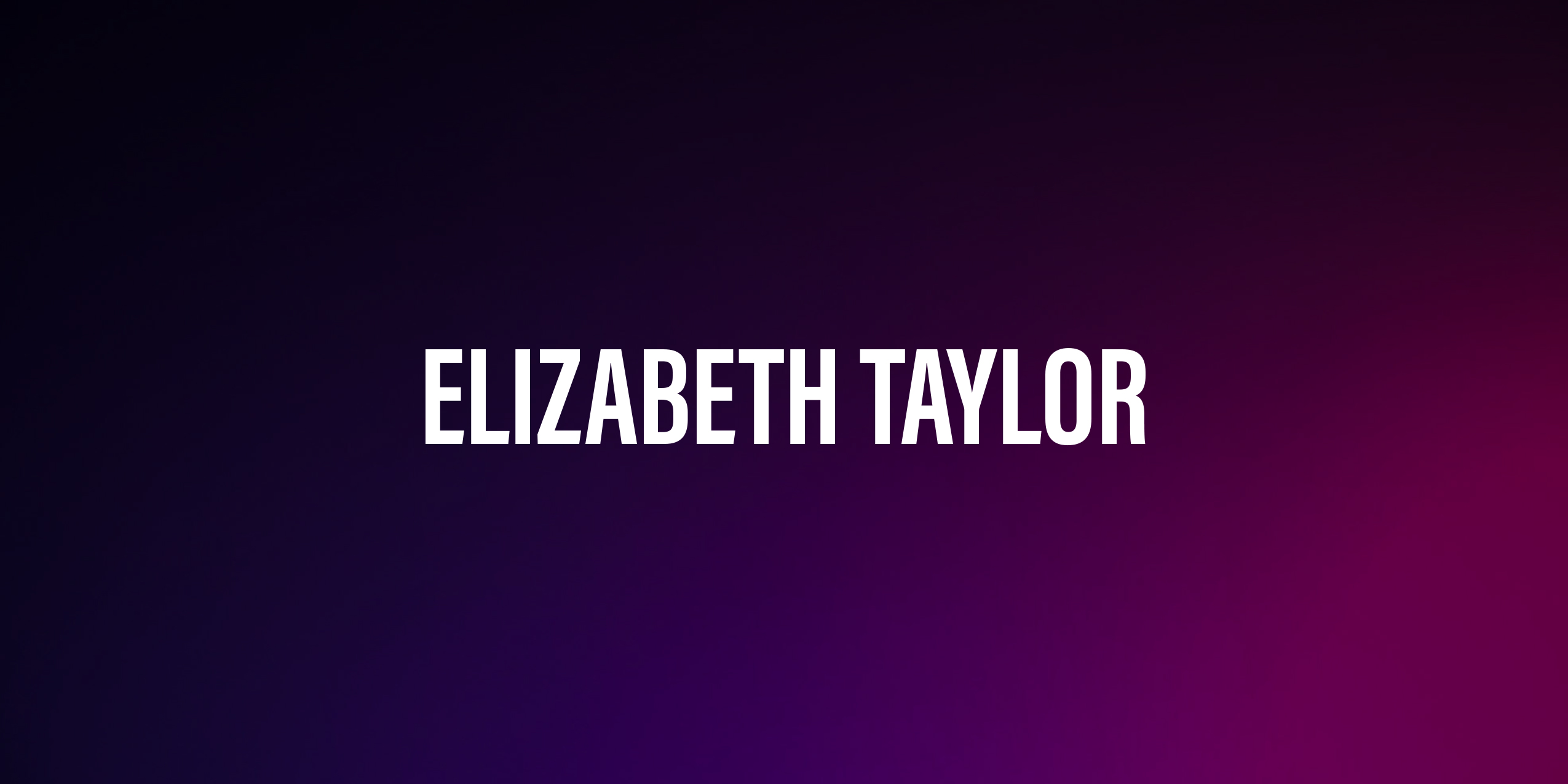 Elizabeth Taylor – życiorys i filmografia